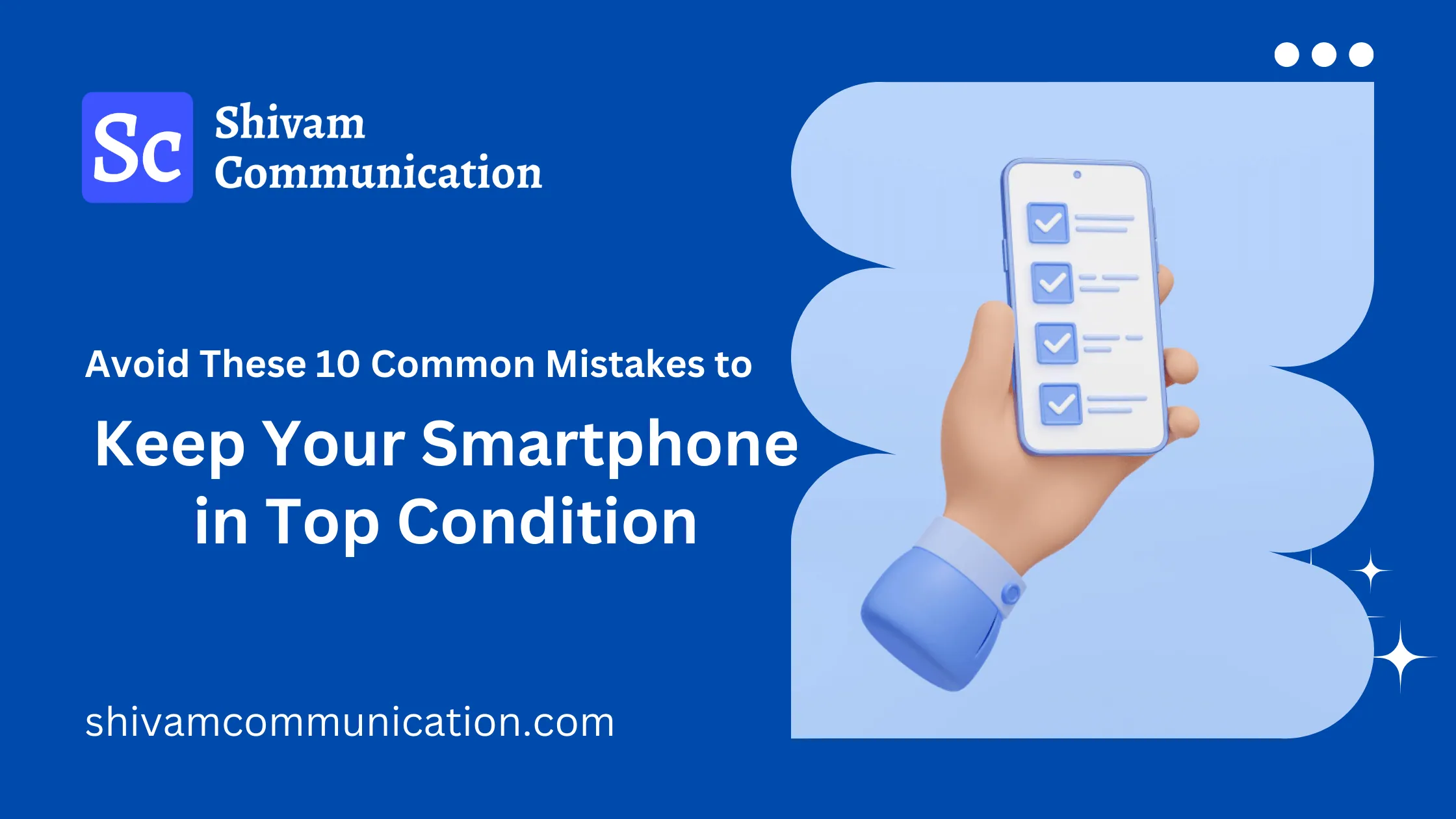 Avoid These 10 Common Mistakes to Keep Your Smartphone in Top Condition