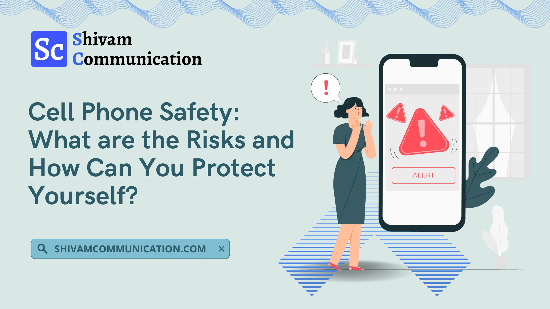 Cell Phone Safety: What are the Risks and How Can You Protect Yourself?