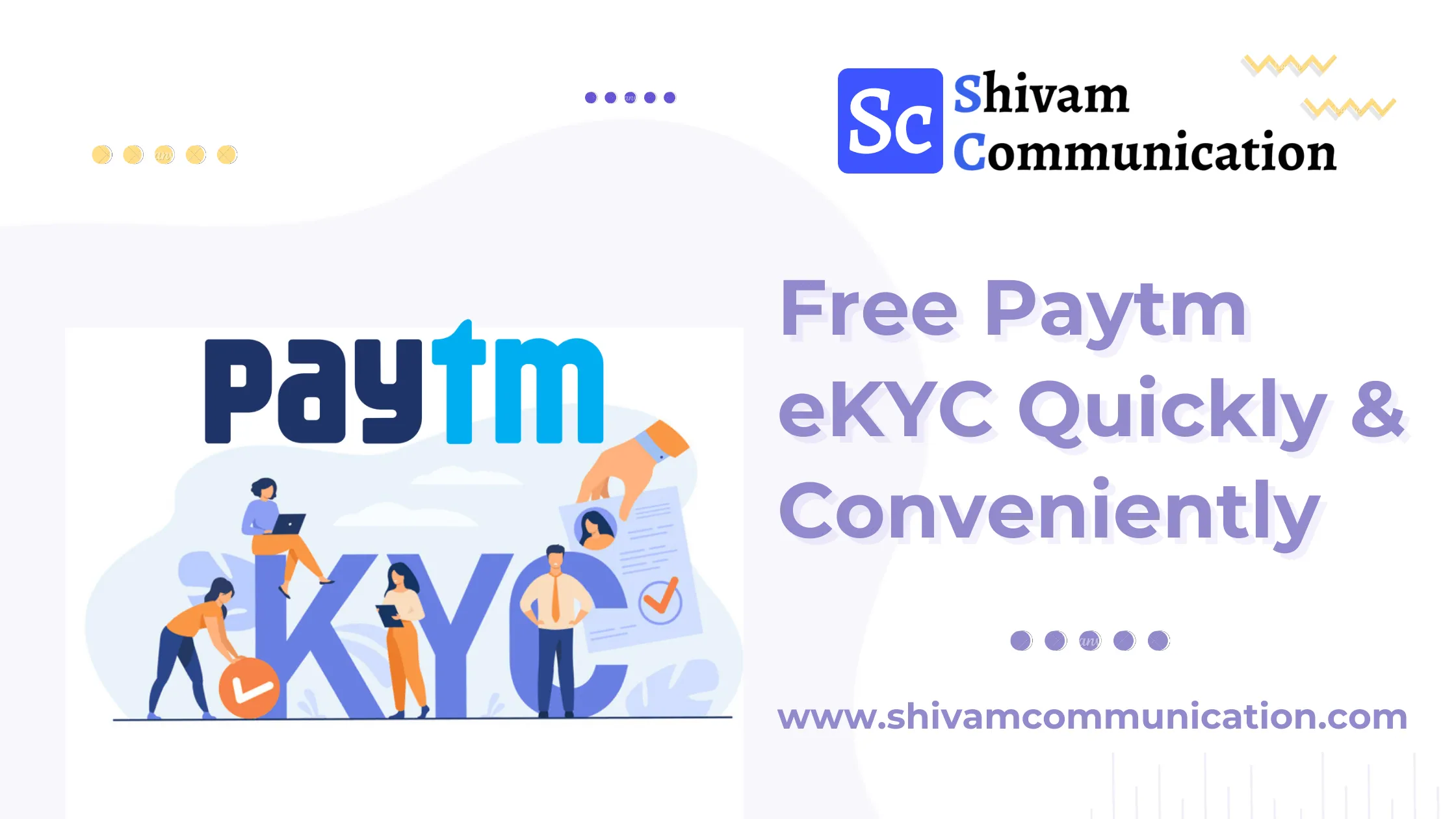 Simplifying Paytm eKYC: How Shivam Communication Can Help You Complete the Process Quickly and Conveniently