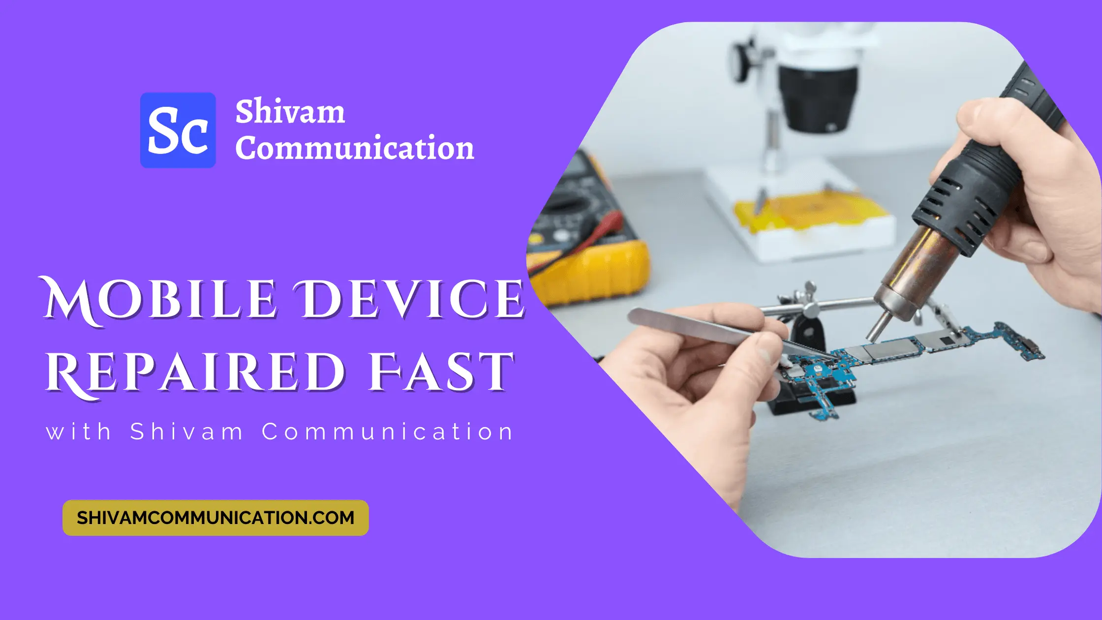 Get Your Mobile Device Repaired Fast with Shivam Communication - Experts in Quick Repairs